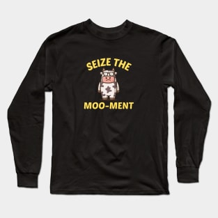Seize The Moo-Ment - Cute Cow Pun Long Sleeve T-Shirt